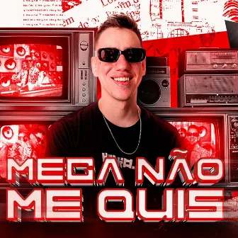 MEGA NÃO ME QUIS by TEZINHOU