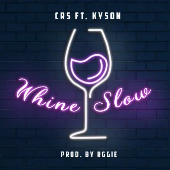 Whine Slow by CRS