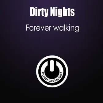 Forever Walking by Dirty Nights