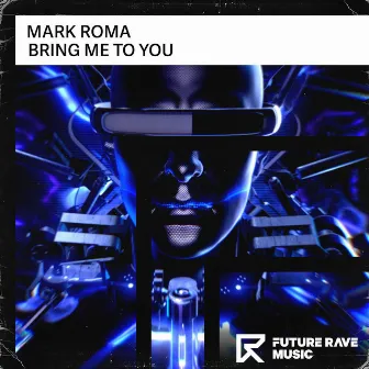 Bring Me to You by Mark Roma