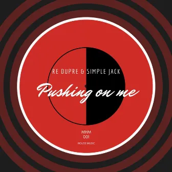 Pushing on me by Re Dupre