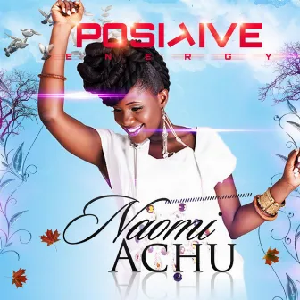 Positive Energy by Naomi Achu