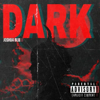 DARK by Joshua Blu