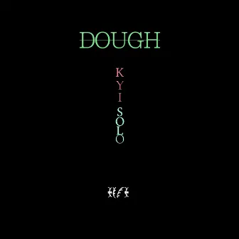 Dough by Kyi Solo