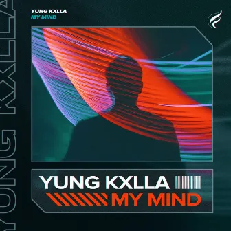 My Mind by YUNG KXLLA