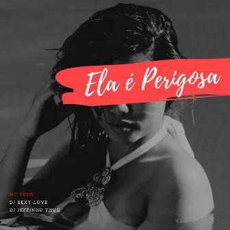 Ela É Perigosa by Dj Jeffinho Thug