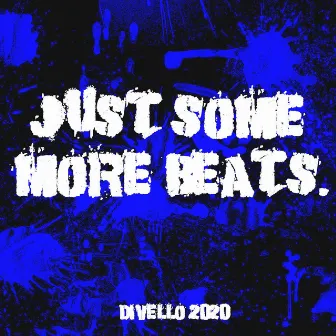 Just Some More Beats. by Divello