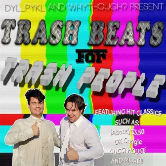 Trash Beats For Trash People by dyl_pykl