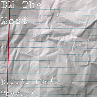 D.M.T. (Dm's Theory) by Dm the Most