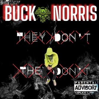 They Don't by Buck Norris