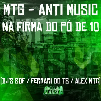 Mtg - Anti Music - Na Firma do Pó de 10 by dj sdf