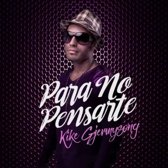 Para No Pensarte by Kike Gjermysong