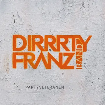 Partyveteranen by Dirrrty Franz Band