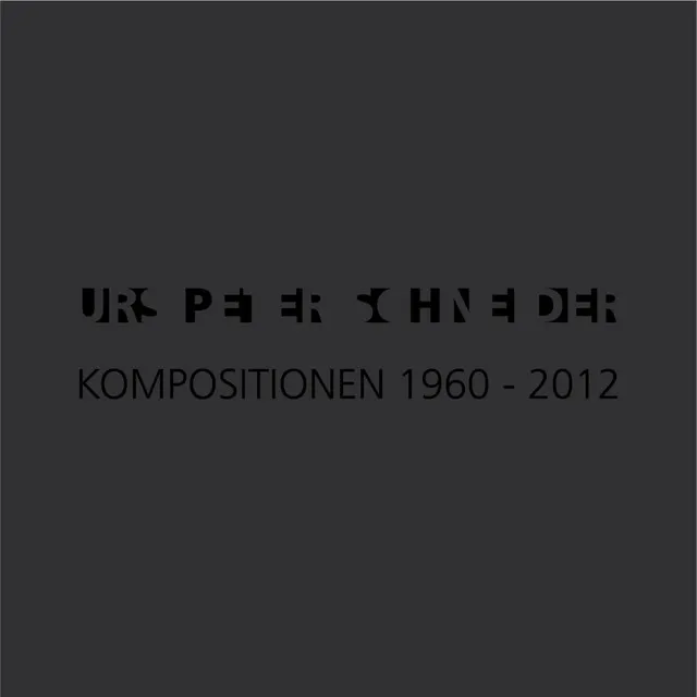 Schneider: Kompositionen 1960-2012