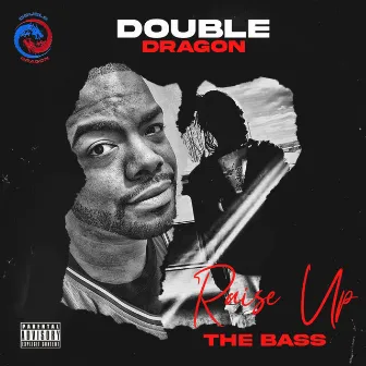 Raise Up The Bass by Double Dragon