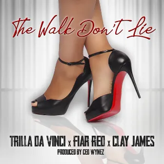 The Walk Don't Lie by Trilla da Vinci