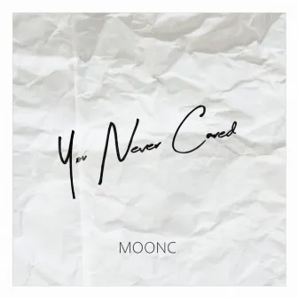 You Never Cared by MoonC