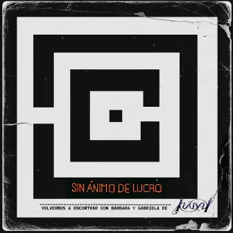 Volvernos A Encontrar by Sin Animo De Lucro