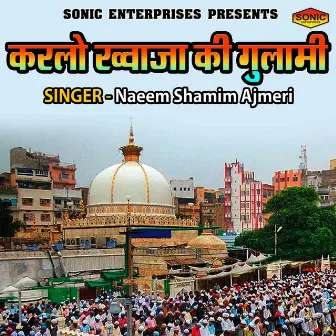 Karlo Khwaja Ki Gulami by Naeem Shamim Ajmeri