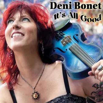 It's All Good by Deni Bonet