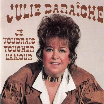 Je voudrais toucher l'amour by Julie Daraîche