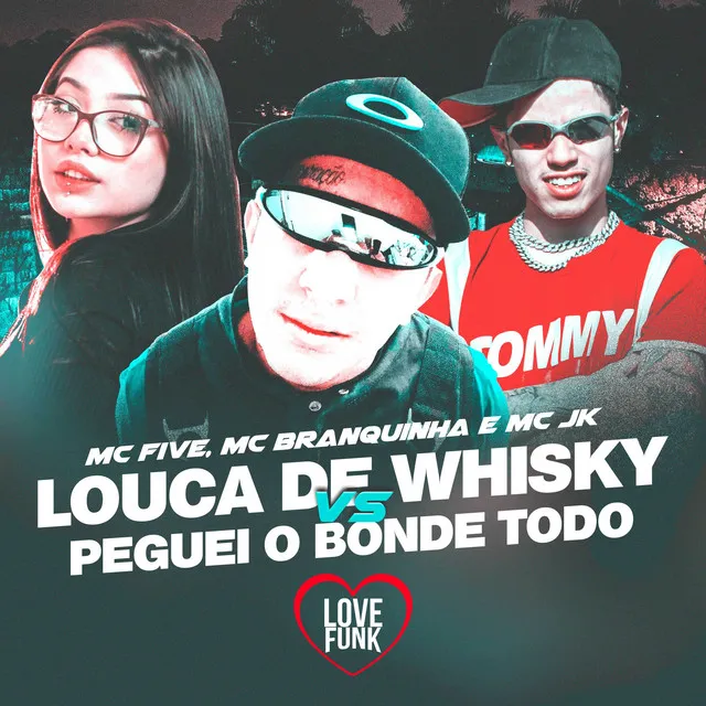 Louca De Whisky Vs Peguei O Bonde Todo