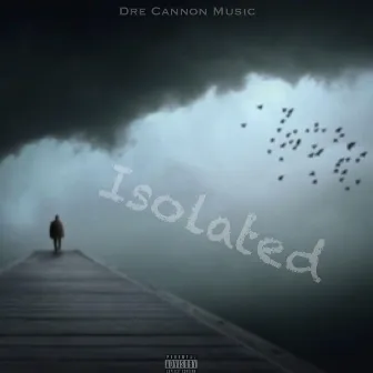 Isolated by Dre Cannon Music