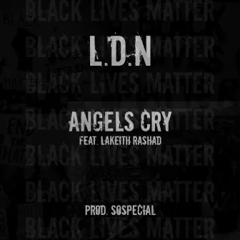 Angels Cry by L.D.N