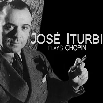 José Iturbi Plays Chopin by José Iturbi