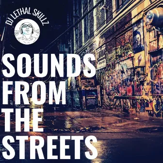 Sounds from the Streets by DJ Lethal Skillz