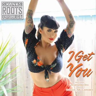 I Get You by Skanks Roots Project