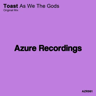 As We The Gods by Toast