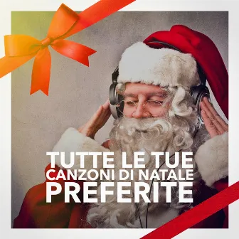 Tutte le tue canzoni di natale preferite by Music of Italy