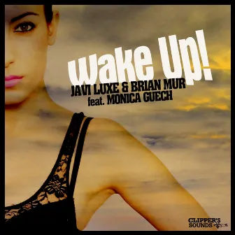 Wake Up! (feat. Monica Guech) by Javi Luxe