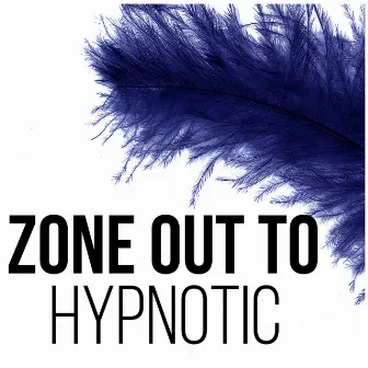 Zone Out to Hypnotic - Relaxing Sounds and Long Sleeping Songs to Help You Relax at Night, Healing Through Sound by Natural Sleep Aid Music Zone