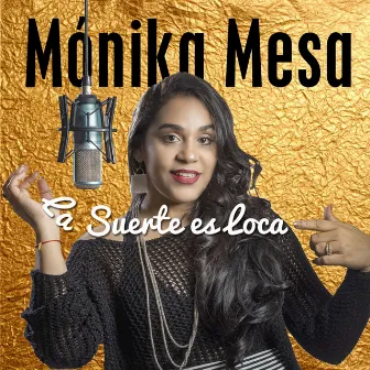 La Suerte Es Loca by Mónika Mesa