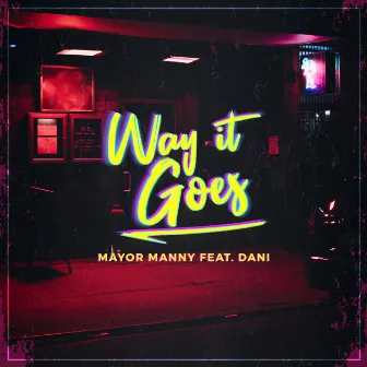 Way It Goes by Mayor Manny