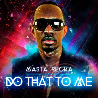 Do That to Me by Masta Recka