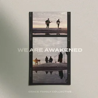 We Are Awakened by Grace Family Collective