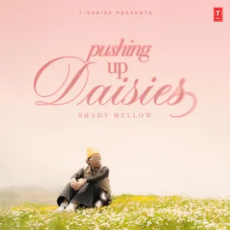 Pushing Up Daisies by Shady Mellow