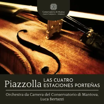 Piazzolla: Las Cuatro Estaciones Porteñas by Orchestra da Camera del Conservatorio di Mantova