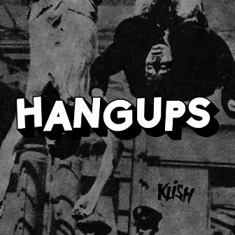 Hangups by Klish