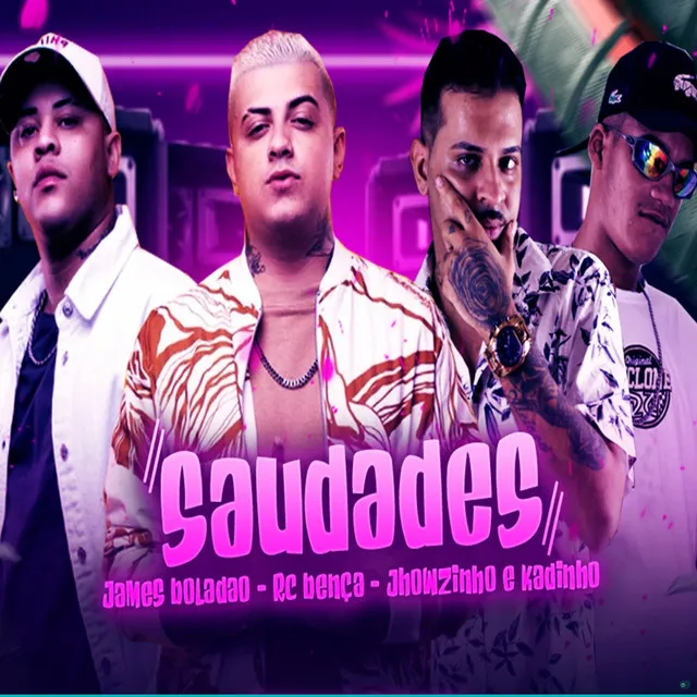 Saudades (feat. MC's Jhowzinho & Kadinho)