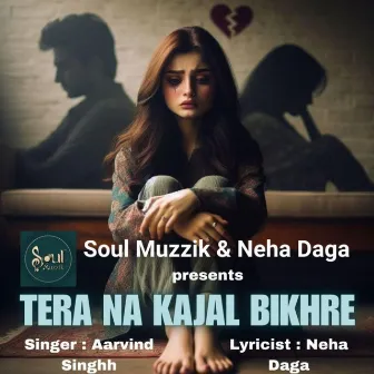 Tera Na Kajal Bikhre by Neha Daga