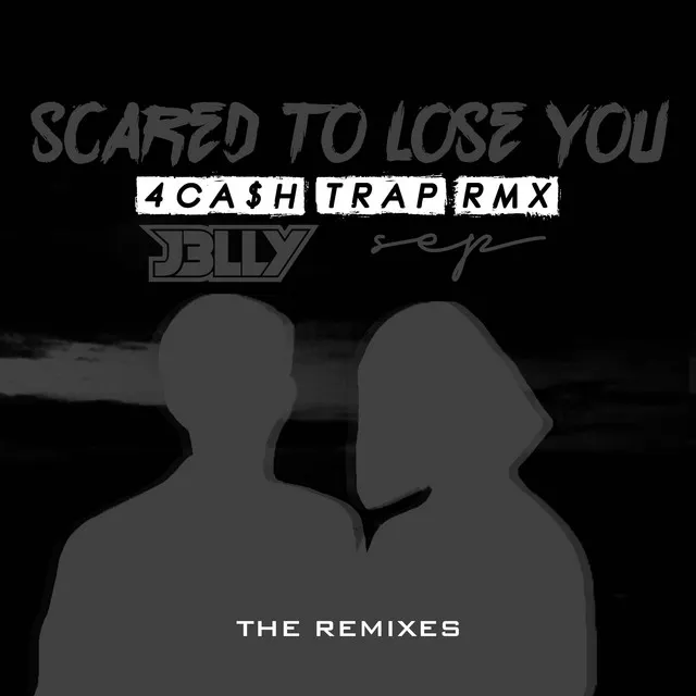 Scared To Lose You - 4CA$H Remix