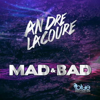 Mad & Bad by Andre Lacoure