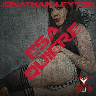 Esa Quiere by Jonathan Leyton