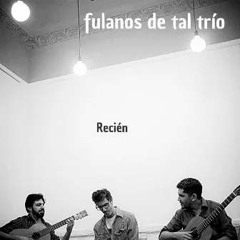 Recién by Fulanos de Tal Trío