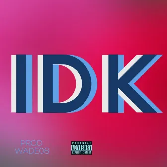 IDK by Big Luck