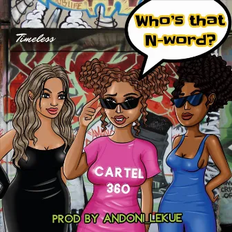 Who's That N-Word? by Cartel 360